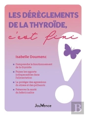 Les Dérèglements De La Thyroïde, C'Est Fini !