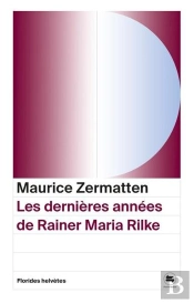 Les Dernières Années De Rainer Maria Rilke