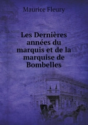 Les Dernieres Annees Du Marquis Et De La Marquise De Bombelles