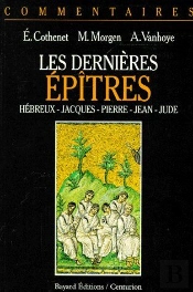 Les Dernières Épîtres ; Hébreux, Jacques, Pierre, Jean, Jude