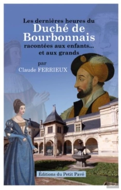 Bertrand.pt - Les Dernieres Heures Du Duche De Bourbonnais - Racontees Aux Enfants Et Aux Grands