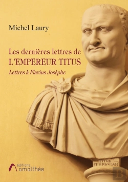 Bertrand.pt - Les Dernières Lettres De L'Empereur Titus ; Lettres À Flavius Josèphe