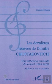 Les Dernieres Oeuvres De Dimitri Chostakovitch ; Une Esthetique Musicale De La Mort 1969-1975