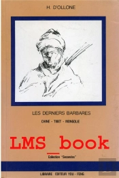 Les Derniers Barbares ; Chine, Tibet, Mongolie