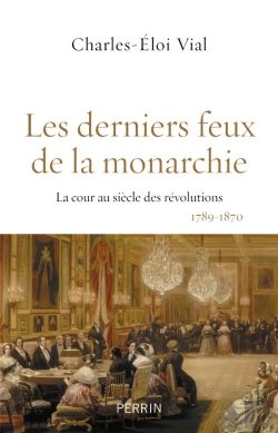 Bertrand.pt - Les Derniers Feux De La Monarchie