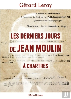 Bertrand.pt - Les Derniers Jours De Jean Moulin À Chartres