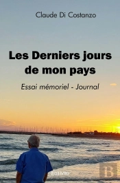 Les Derniers Jours De Mon Pays : Essai Mémoriel - Journal