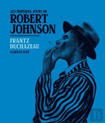 Les Derniers Jours De Robert Johnson