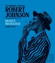 Les Derniers Jours De Robert Johnson