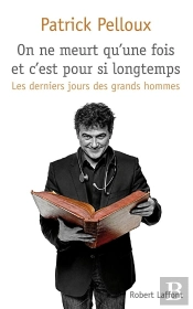 Les Derniers Jours Des Grands Hommes Tome 1 ; On Ne Meurt Qu'Une Fois Et C'Est Pour Si Longtemps