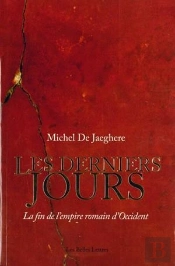 Les Derniers Jours ; La Fin De L'Empire Romain D'Occident