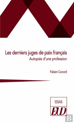 Bertrand.pt - Les Derniers Juges De Paix Français : Autopsie D'Une Profession