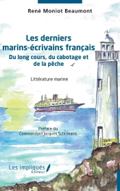 Les Derniers Marins-Écrivains Français : Du Long Cours, Du Cabotage Et De La Pêche
