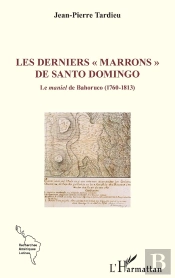 Les Derniers « Marrons » De Santo Domingo : Le Maniel De Bahoruco (1760-1813)