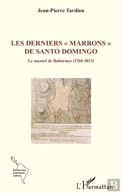 Bertrand.pt - Les Derniers « Marrons » De Santo Domingo : Le Maniel De Bahoruco (1760-1813)