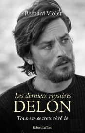 Les Derniers Mystères Delon : Tous Ses Secrets Révélés