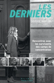 Les Derniers ; Rencontres Avec Les Survivants Des Camps De Concentration