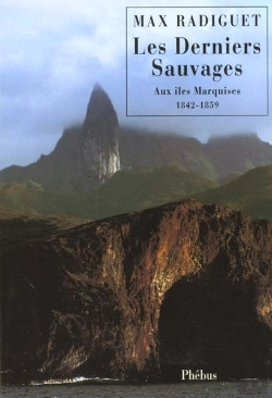 Bertrand.pt - Les Derniers Sauvages ; Aux Iles Marquises 1842-1859