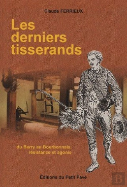 Bertrand.pt - Les Derniers Tisserands ; Du Berry Au Bourbonnais, Résistance Et Agonie