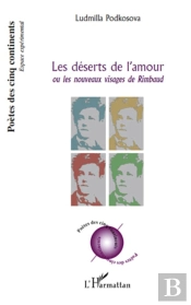 Les Déserts De L'Amour ; Ou Les Nouveaux Visages De Rimbaud