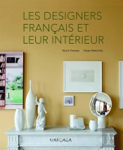 Les Designers Francais Et Leur Interieur