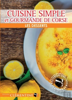 Bertrand.pt - Les Desserts ; Cuisine Simple Et Gourmande De Corse