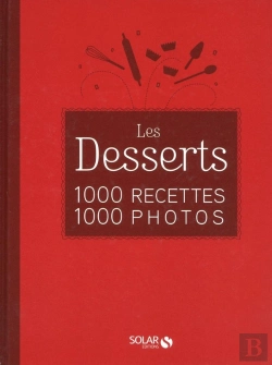 Bertrand.pt - Les Desserts En 1000 Recettes 1000 Photos