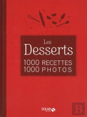 Les Desserts En 1000 Recettes 1000 Photos