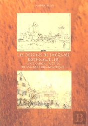 Les Dessins De Jacques Rothmuller :  Une Vision Inédite De L'Alsace Romantique