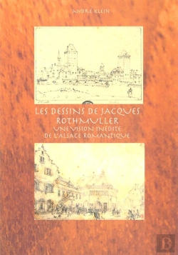 Bertrand.pt - Les Dessins De Jacques Rothmuller :  Une Vision Inédite De L'Alsace Romantique