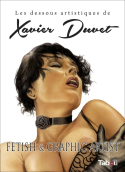 Bertrand.pt - Les Dessous Artistiques De Xavier Duvet ; Fetish Et Graphic Artist