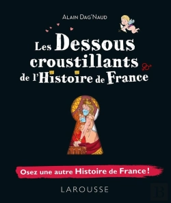 Bertrand.pt - Les Dessous Croustillants De L'Histoire De France ; Osez Une Autre Histoire De France !
