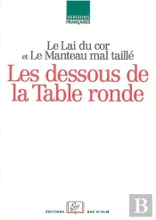 Les Dessous De La Table Ronde ; Le Lai Du Cor Et Le Manteau Mal Taillé