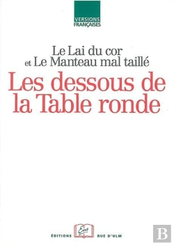 Bertrand.pt - Les Dessous De La Table Ronde ; Le Lai Du Cor Et Le Manteau Mal Taillé