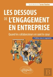 Les Dessous De L'Engagement En Entreprise : Quand Les Collaborateurs En Sont Le Coeur (2e Édition)