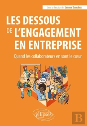 Les Dessous De L'Engagement En Entreprise - Quand Les Collaborateurs Sont Au Coeur