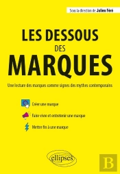 Les Dessous Des Marques. Une Lecture Des Marques Comme Signes Des Mythes Contemporains