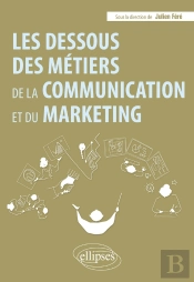 Les Dessous Des Métiers De La Communication Et Du Marketing