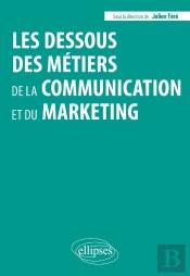 Les Dessous Des Métiers De La Communication Et Du Marketing
