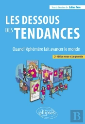 Les Dessous Des Tendances : Quand L'Éphémère Fait Avancer Le Monde (2e Édition)