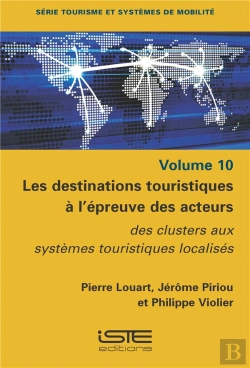 Bertrand.pt - Les Destinations Touristiques À L'Épreuve Des Acteurs : Des Clusters Aux Systèmes Touristiques Localisés