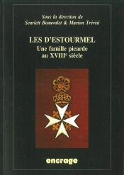 Les D'Estourmel : Une Famille Picarde Au Xviiie Siècle