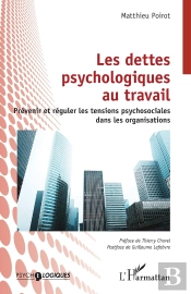 Les Dettes Psychologiques Au Travail : Prévenir Et Réguler Les Tensions Psychosociales Dans Les Organisations