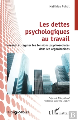 Bertrand.pt - Les Dettes Psychologiques Au Travail : Prévenir Et Réguler Les Tensions Psychosociales Dans Les Organisations
