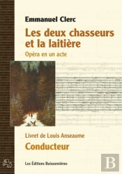 Les Deux Chasseurs Et La Laitiere, Opera En Un Acte, Conducteur