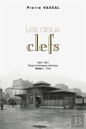 Les Deux Clefs - T01 - Les Deux Clefs - 1964-1967, Trilogie Romanesque Historique - Tome I - Paris