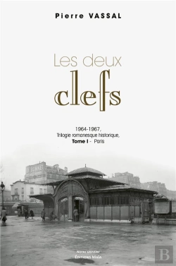 Bertrand.pt - Les Deux Clefs - T01 - Les Deux Clefs - 1964-1967, Trilogie Romanesque Historique - Tome I - Paris