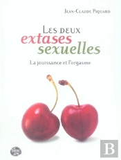 Les Deux Extases Sexuelles ; La Jouissance Et L'Orgasme