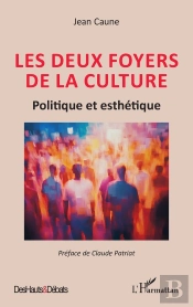 Les Deux Foyers De La Culture : Politique Et Esthétique