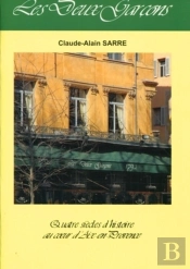 Les Deux Garçons : Quatre Siècles D'Histoire Au Coeur D'Aix-En Provence.